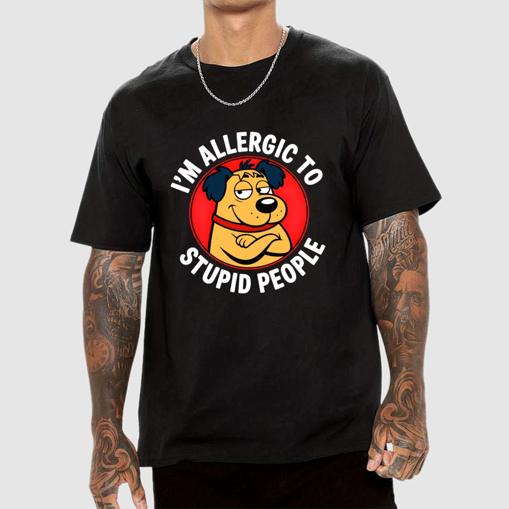 I'm allergic to stupid people  T-Shirt