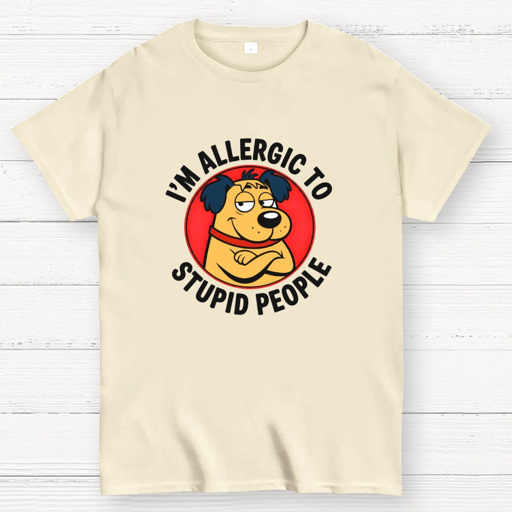 I'm allergic to stupid people  T-Shirt