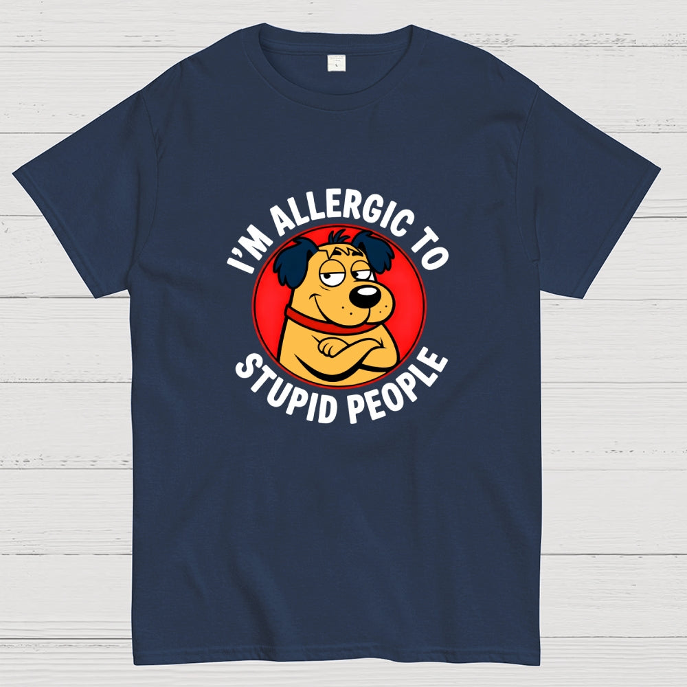 I'm allergic to stupid people  T-Shirt