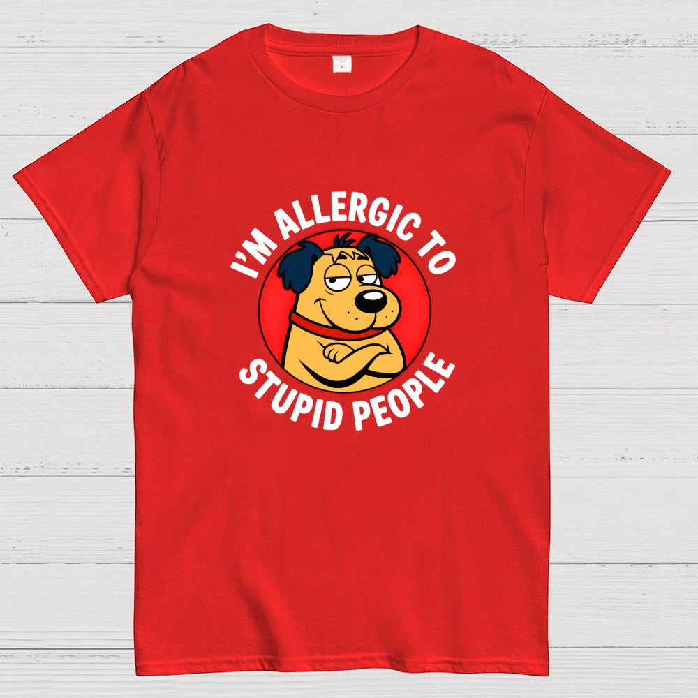 I'm allergic to stupid people  T-Shirt