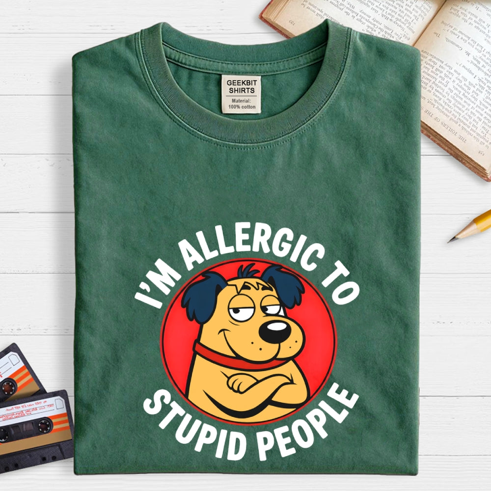 I'm allergic to stupid people  T-Shirt