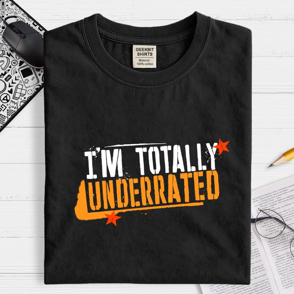 Totally Underrated  T-Shirt