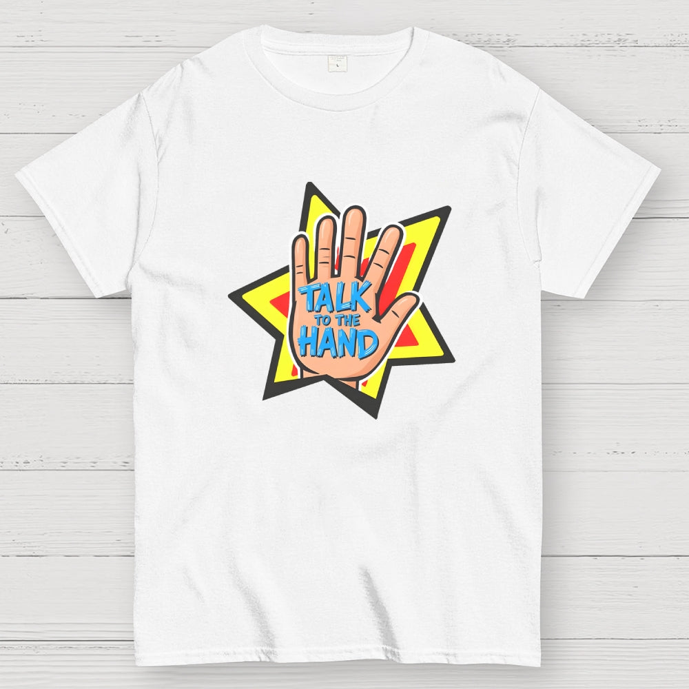 TALK TO THE HAND  T-Shirt