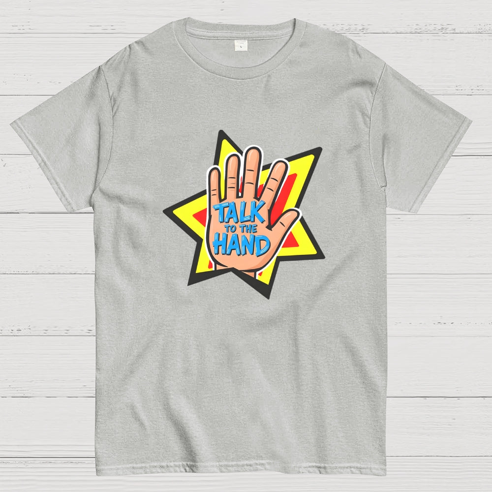 TALK TO THE HAND  T-Shirt