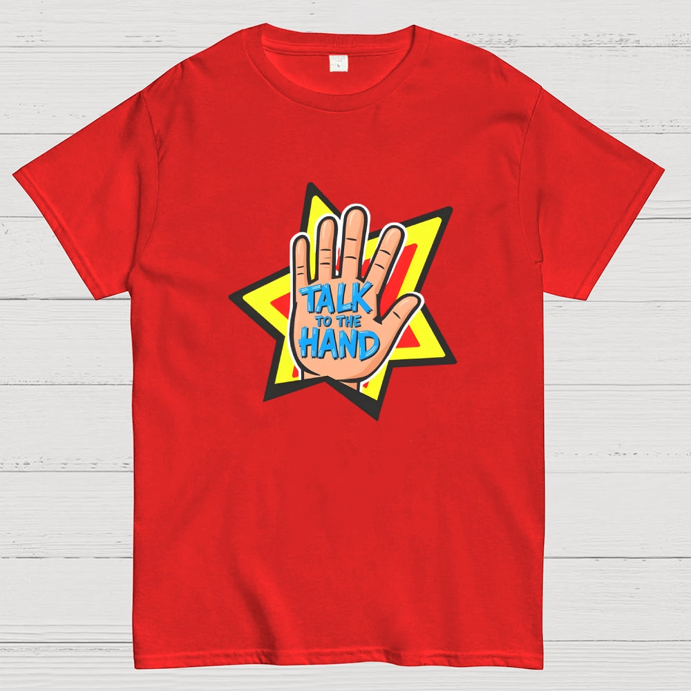 TALK TO THE HAND  T-Shirt