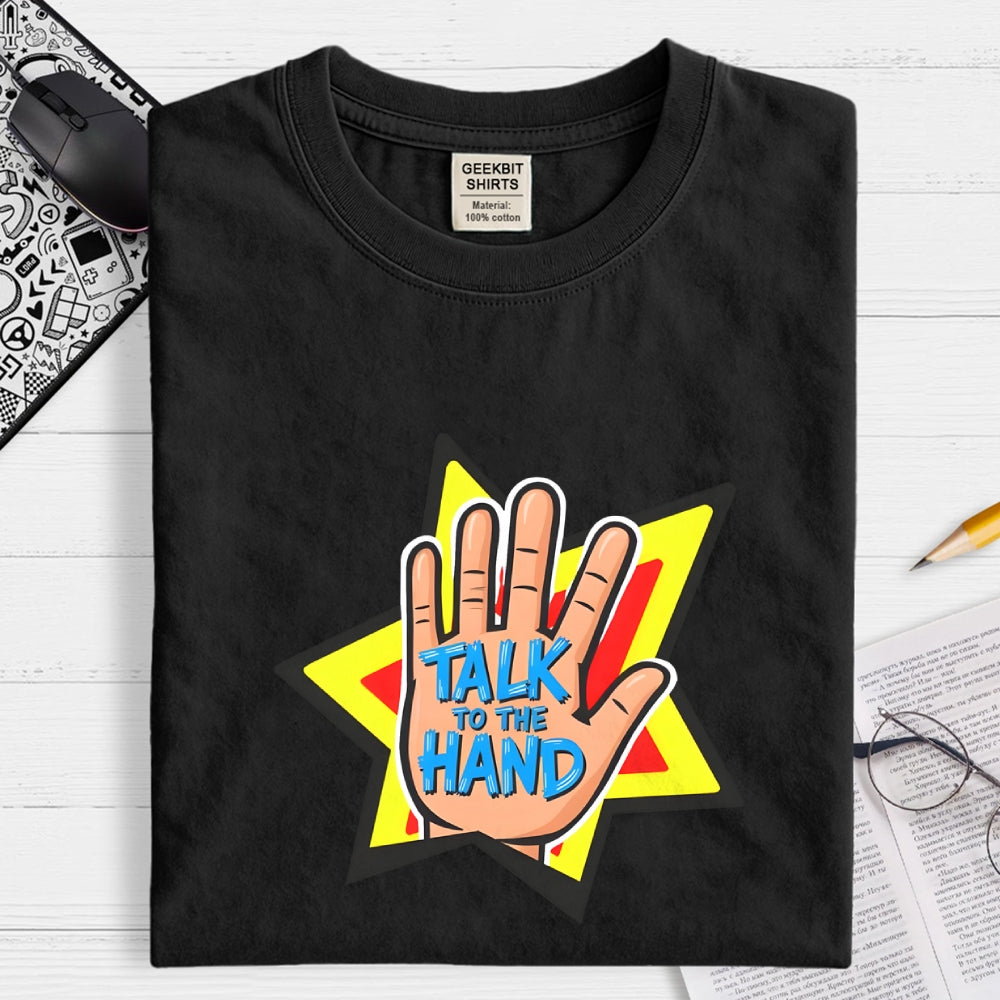 TALK TO THE HAND  T-Shirt