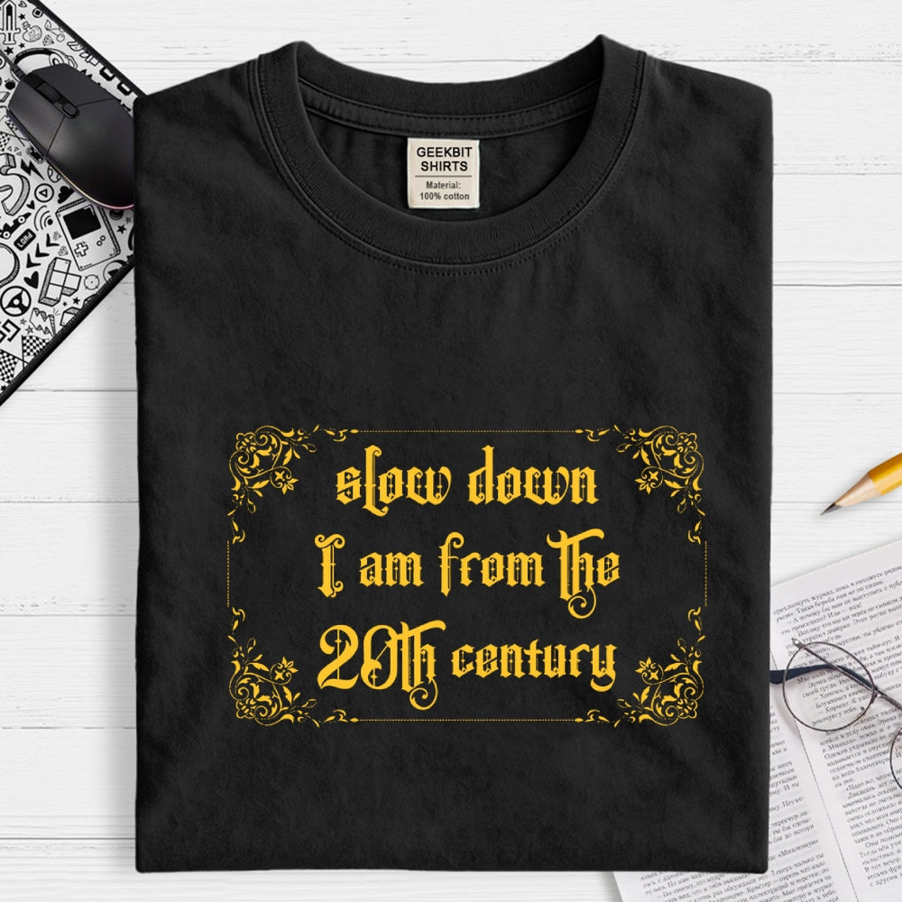 Slow Down  T-Shirt