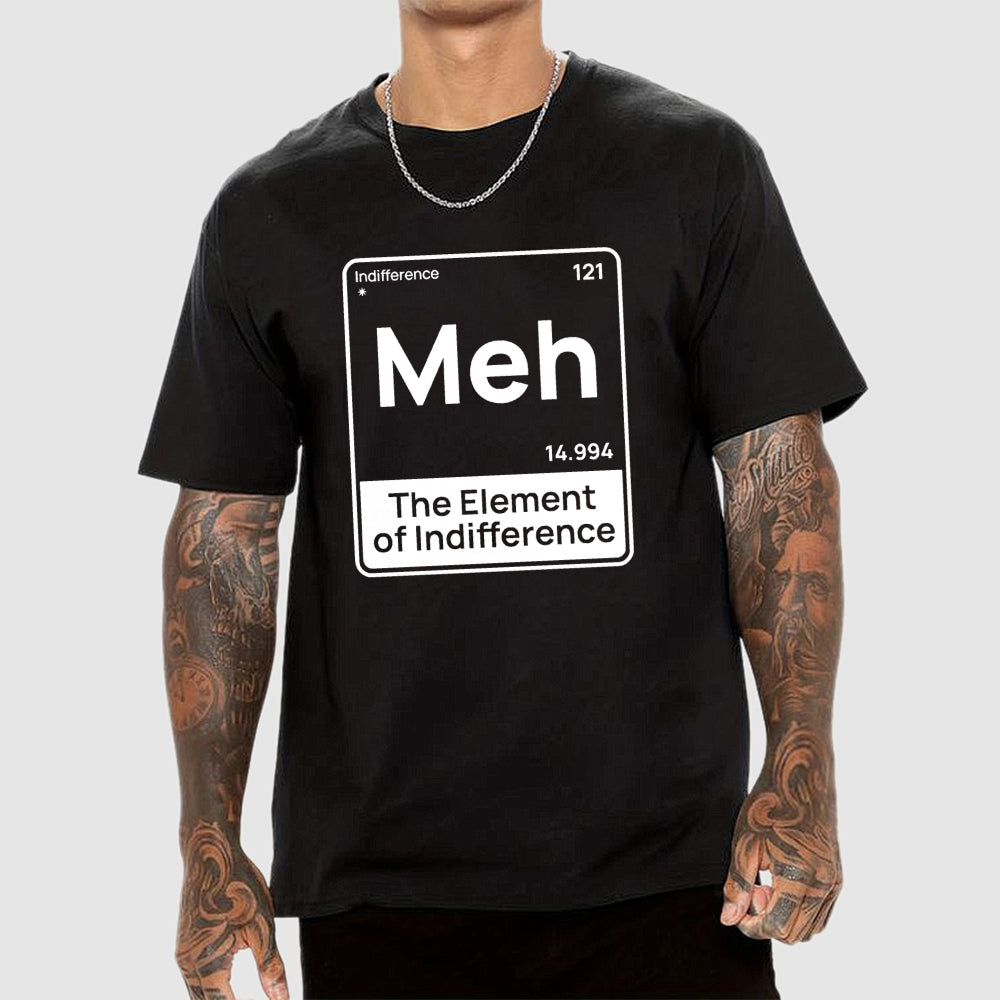 Meh The Element of Indifference Min  T-Shirt