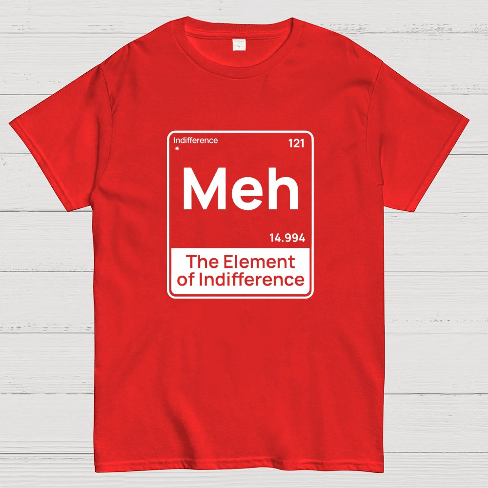 Meh The Element of Indifference Min  T-Shirt