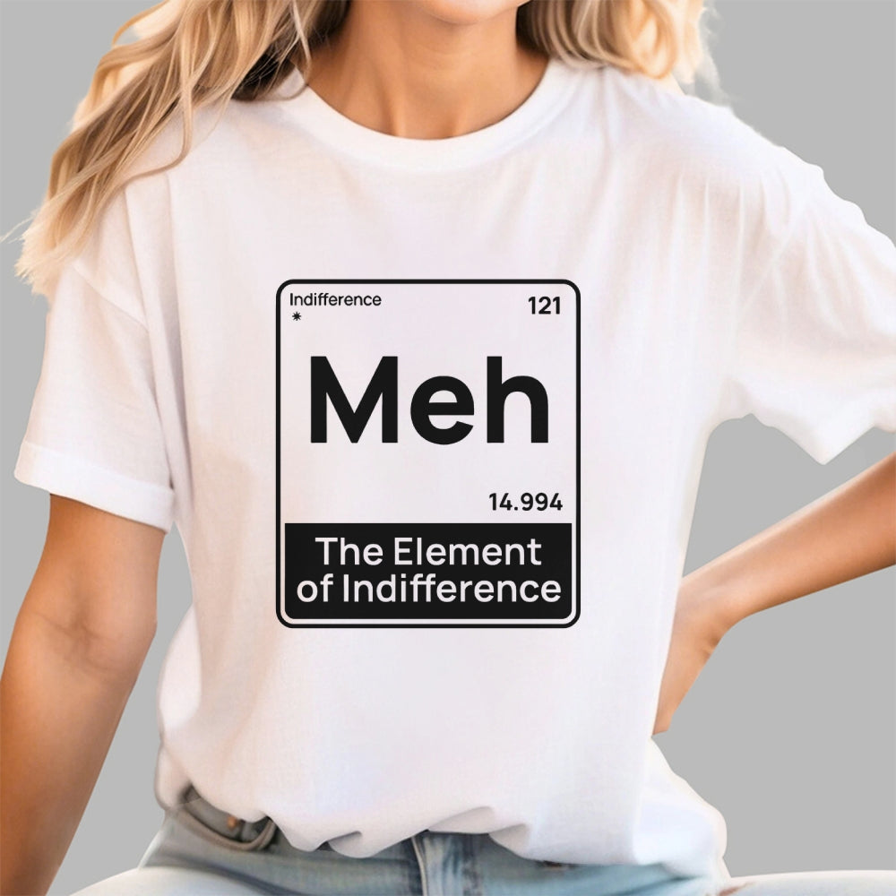 Meh The Element of Indifference Min  T-Shirt