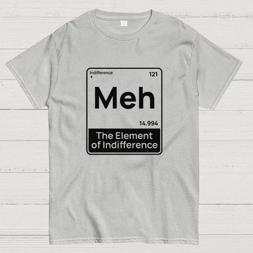 Meh The Element of Indifference Min  T-Shirt