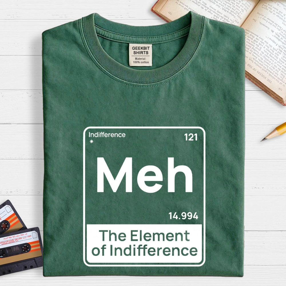 Meh The Element of Indifference Min  T-Shirt