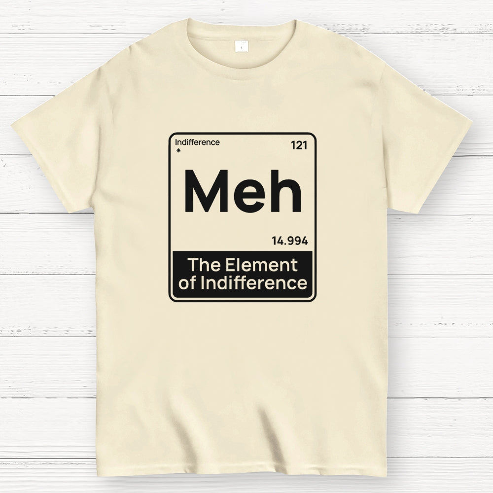 Meh The Element of Indifference Min  T-Shirt