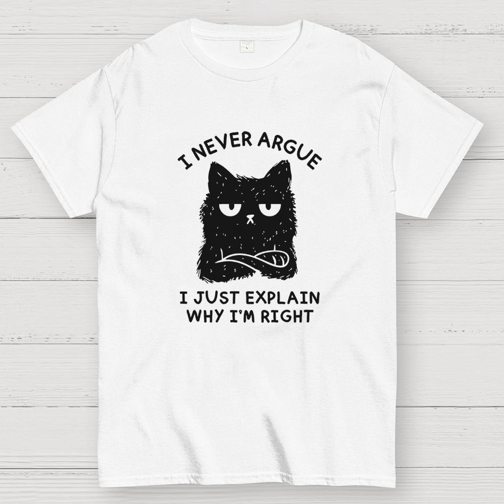 I Never Argue  T-Shirt