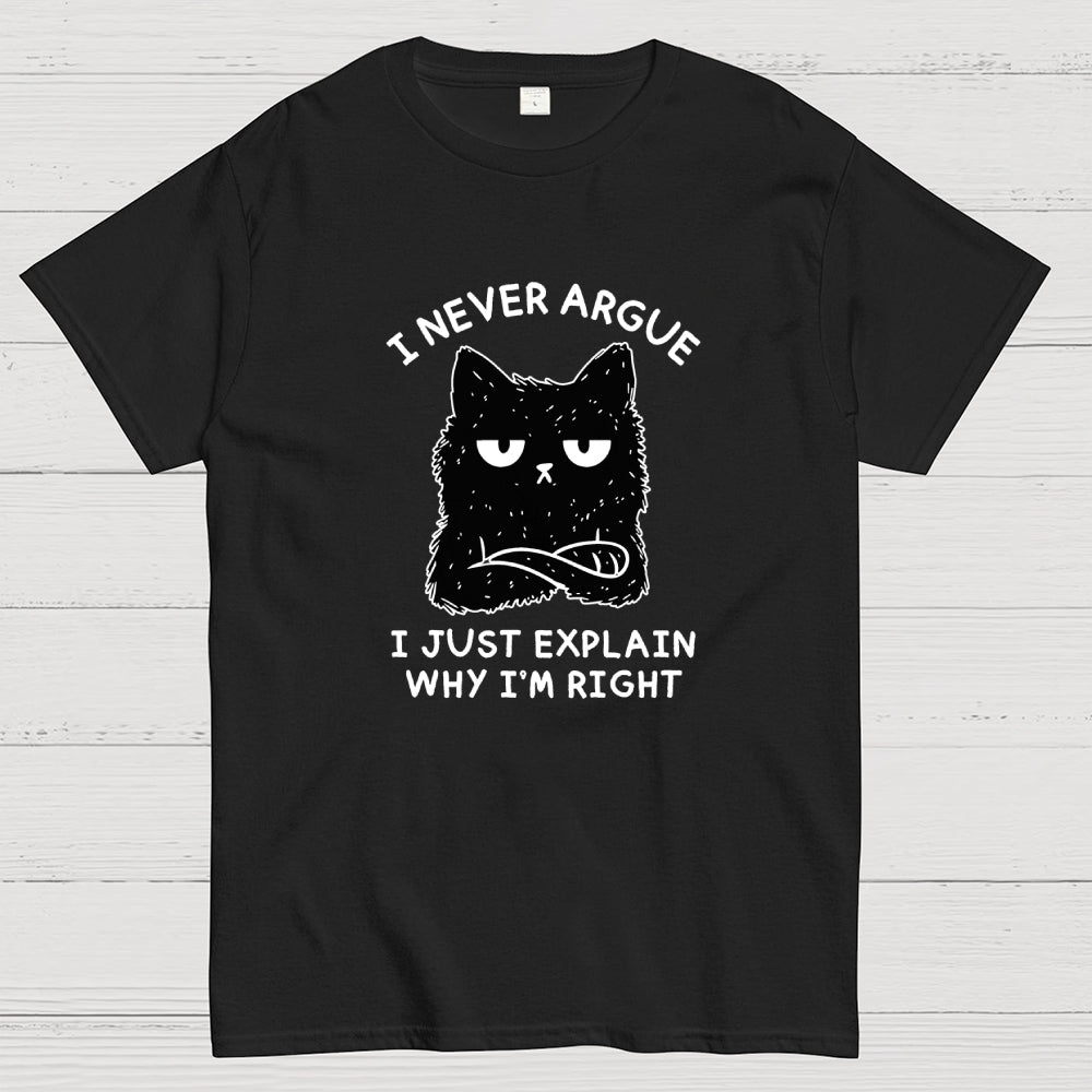 I Never Argue  T-Shirt