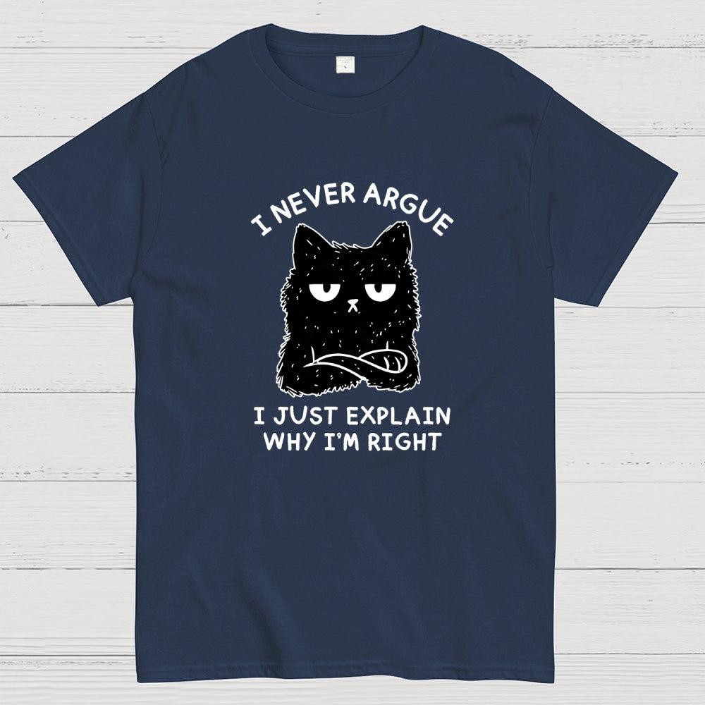 I Never Argue  T-Shirt