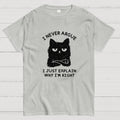 I Never Argue  T-Shirt