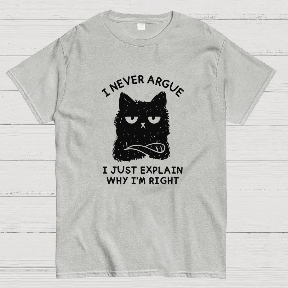 I Never Argue  T-Shirt