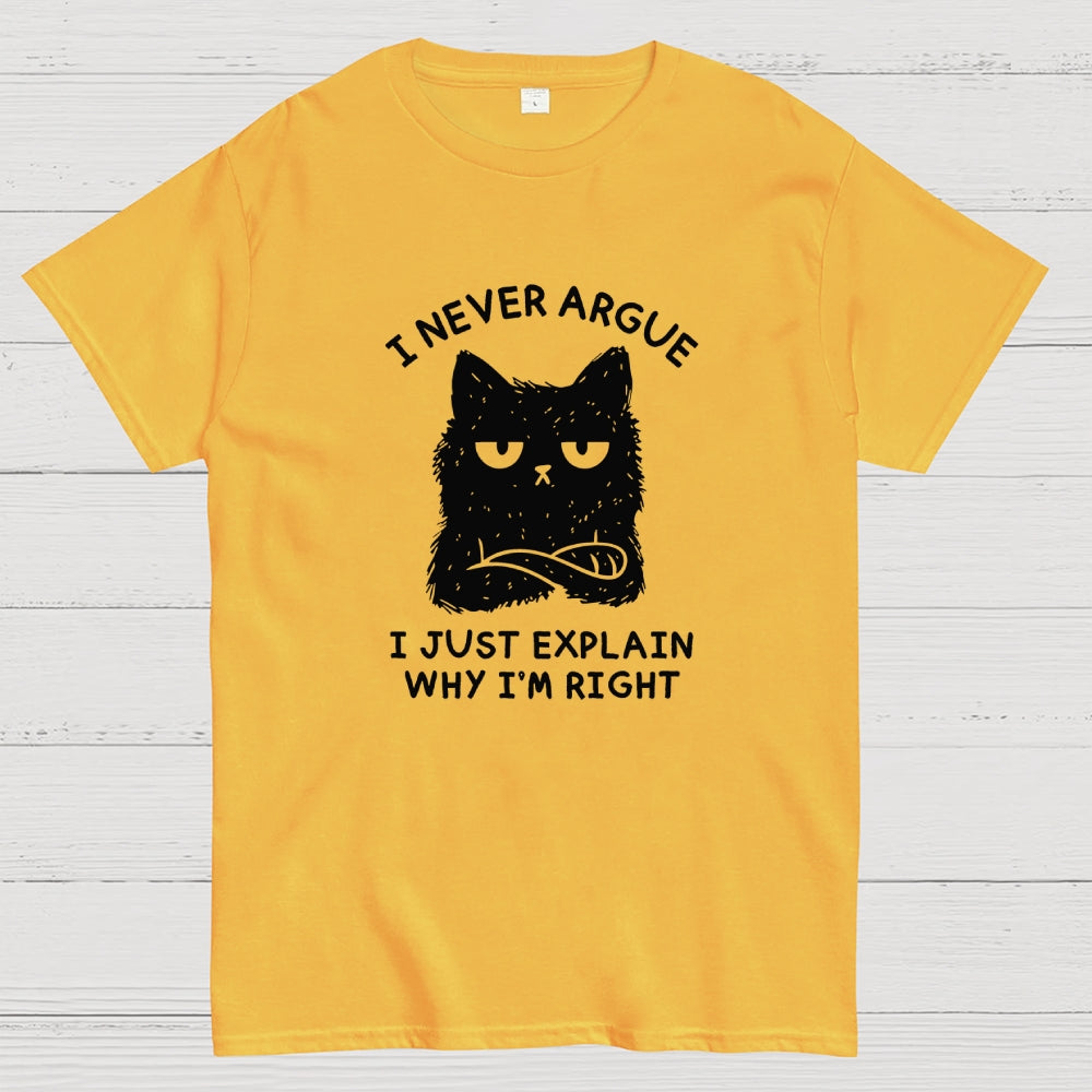 I Never Argue  T-Shirt