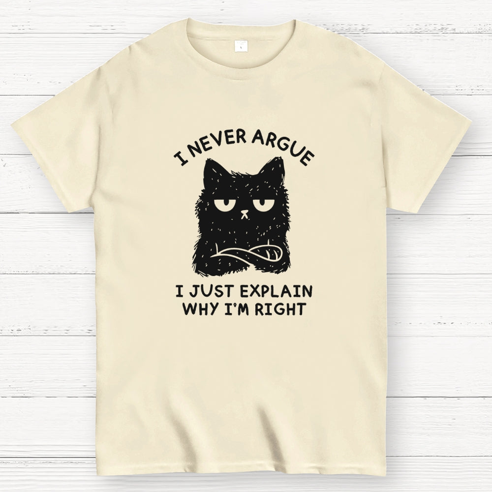 I Never Argue  T-Shirt