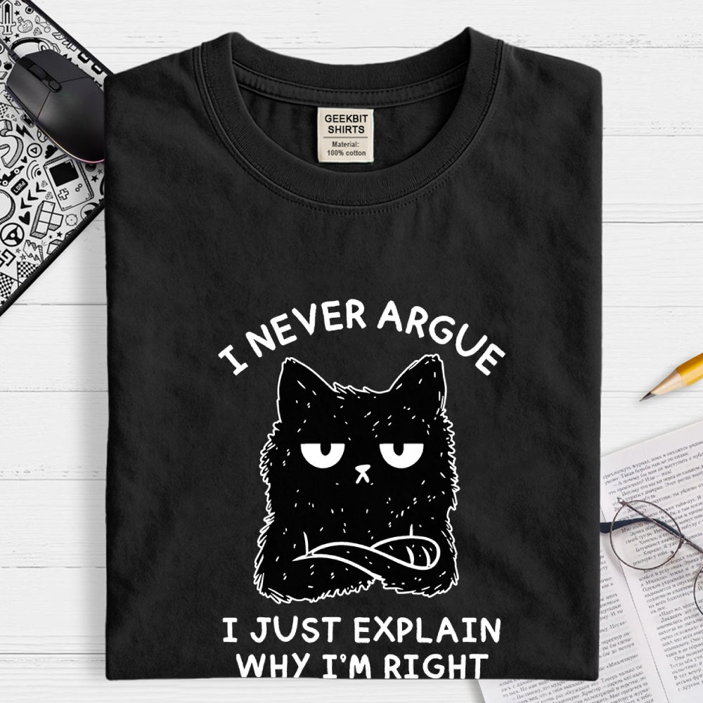 I Never Argue  T-Shirt