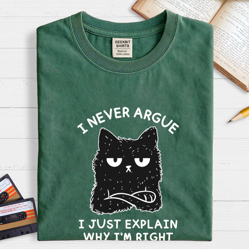 I Never Argue  T-Shirt