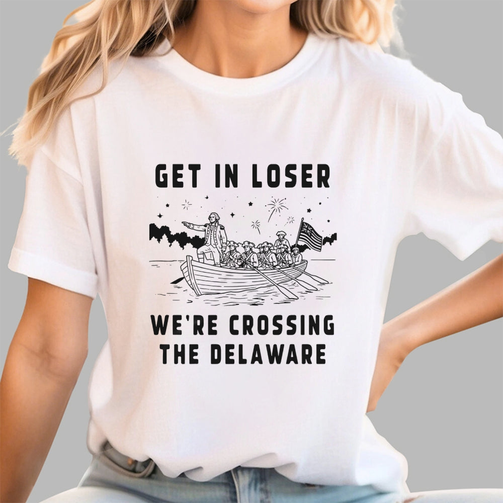 Get in Loser We're Crossing the Delaware  T-Shirt