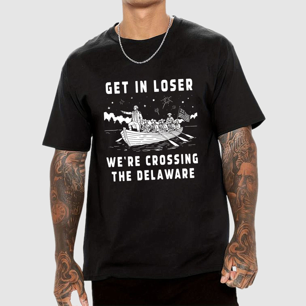 Get in Loser We're Crossing the Delaware  T-Shirt