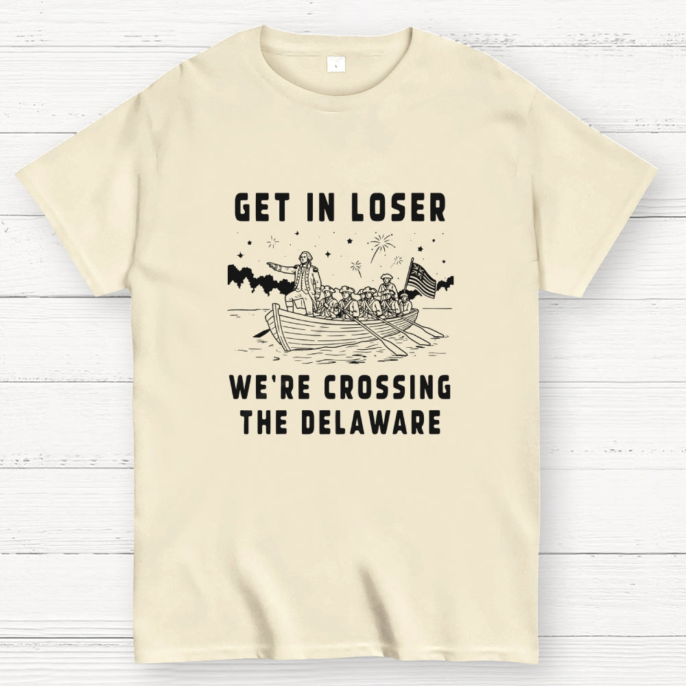 Get in Loser We're Crossing the Delaware  T-Shirt