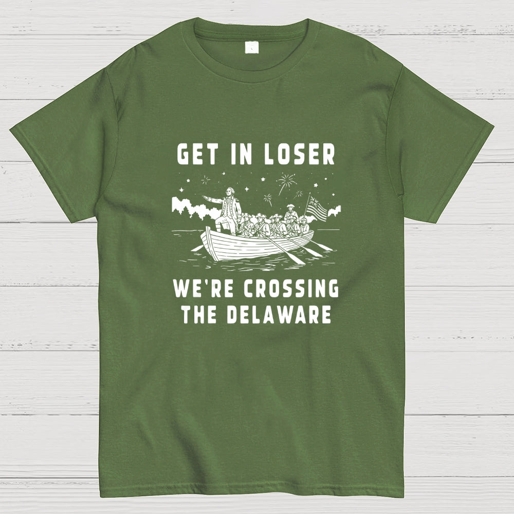 Get in Loser We're Crossing the Delaware  T-Shirt