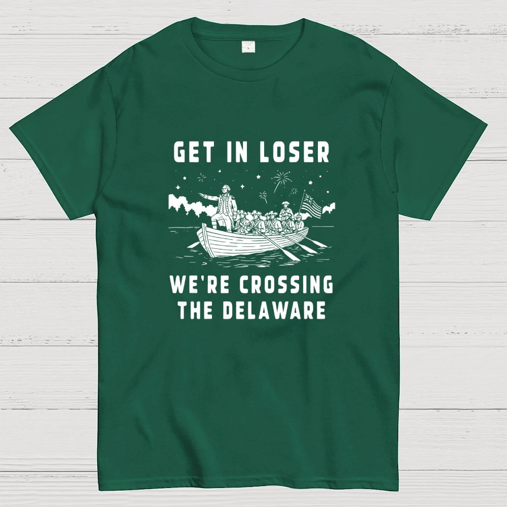 Get in Loser We're Crossing the Delaware  T-Shirt