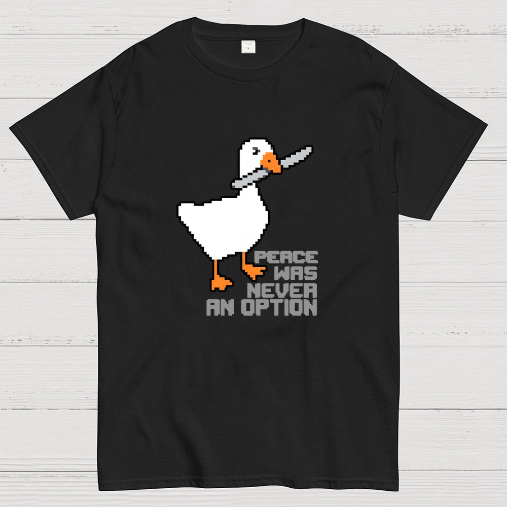 Chaos Goose-Peace Was Never An Option  T-Shirt