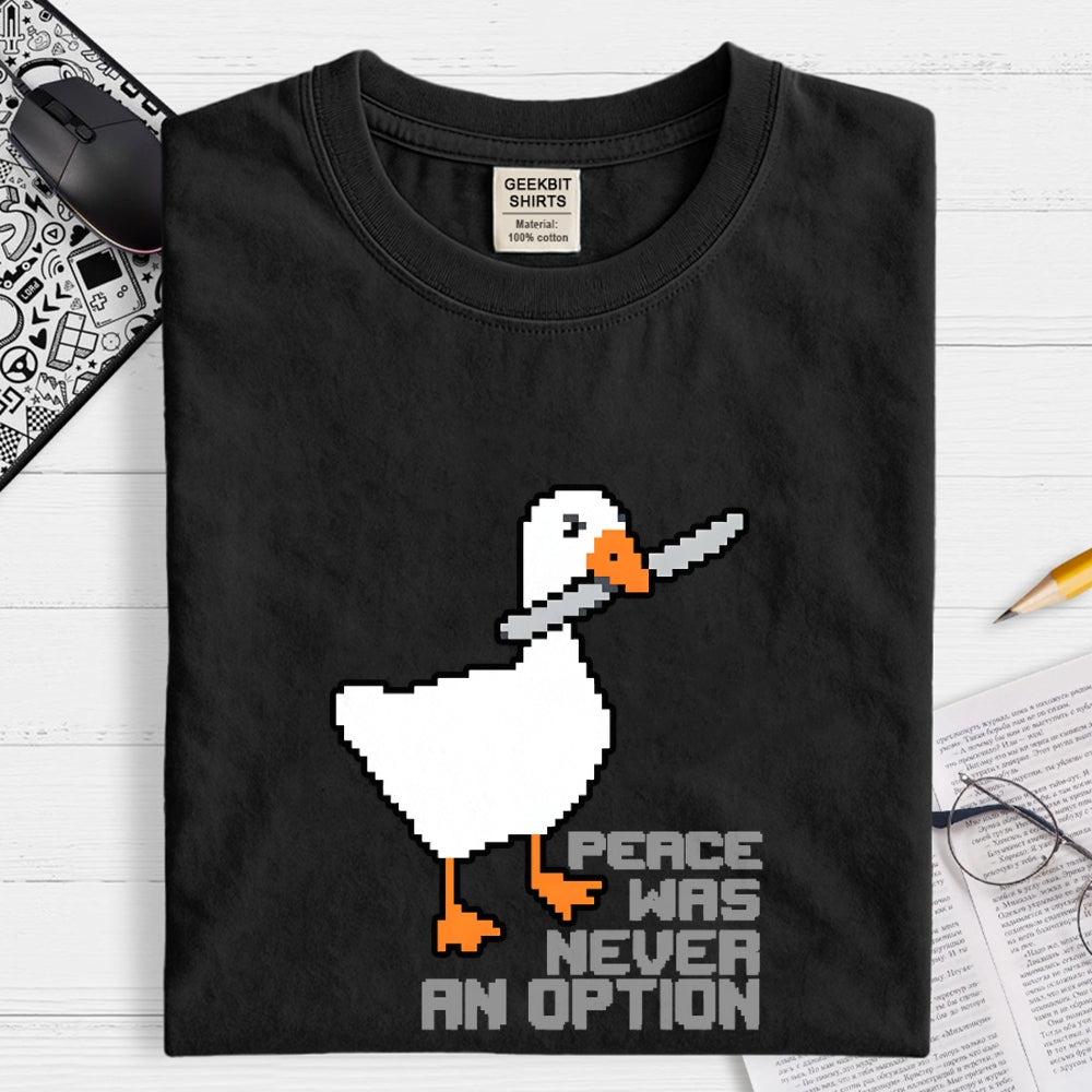 Chaos Goose-Peace Was Never An Option  T-Shirt