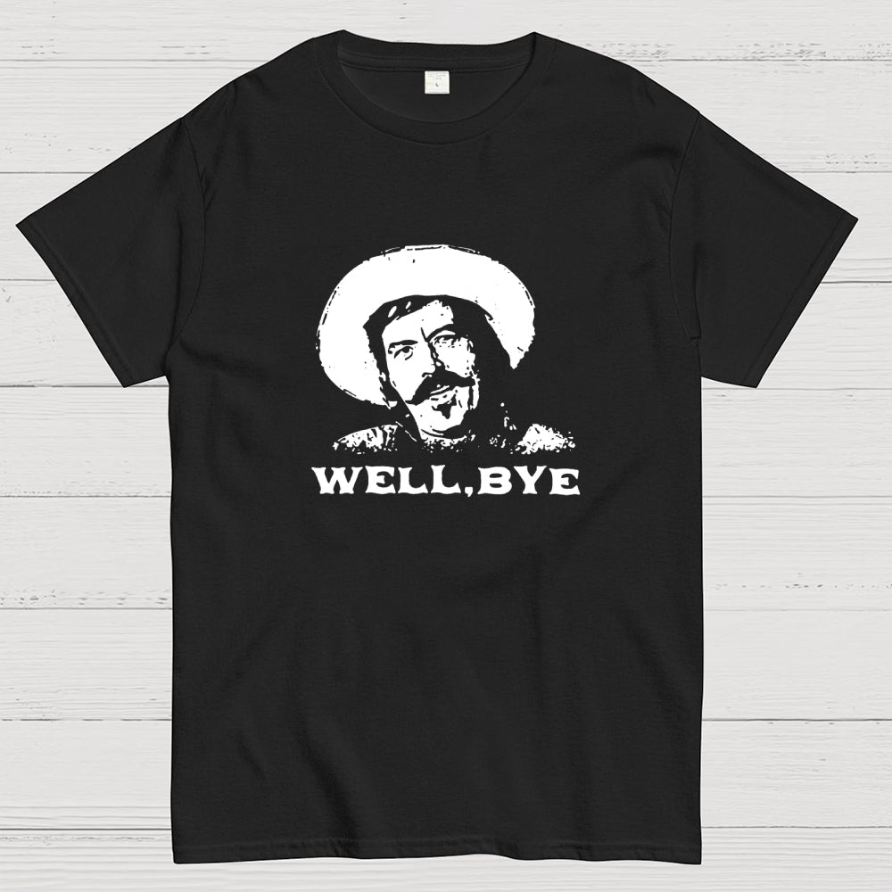 Well, Bye  T-Shirt