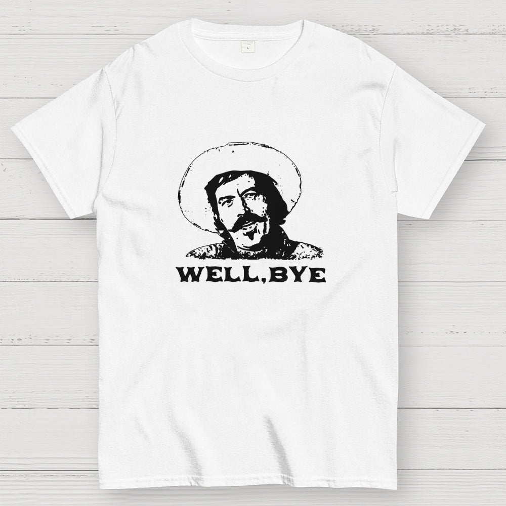 Well, Bye  T-Shirt