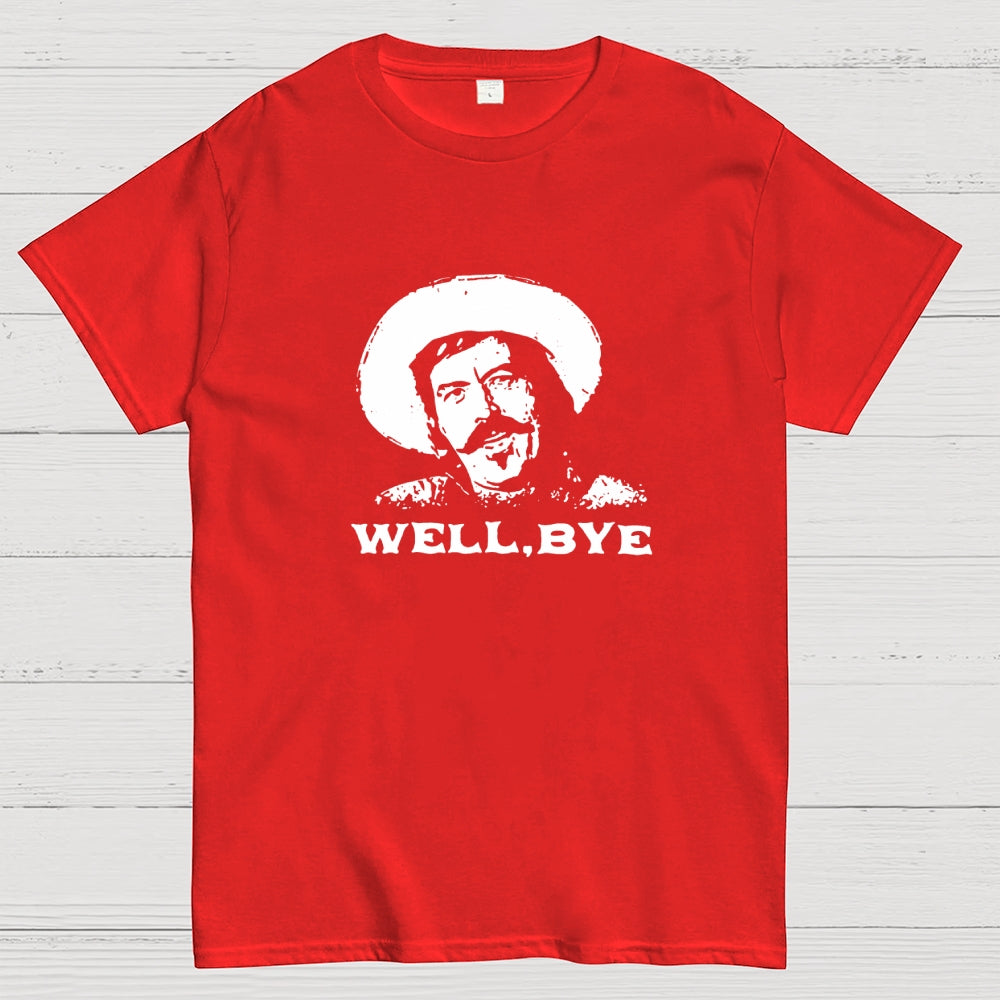 Well, Bye  T-Shirt
