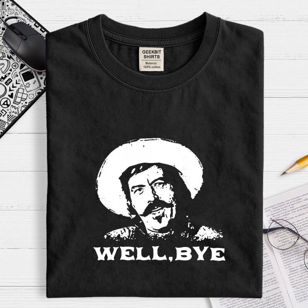 Well, Bye  T-Shirt