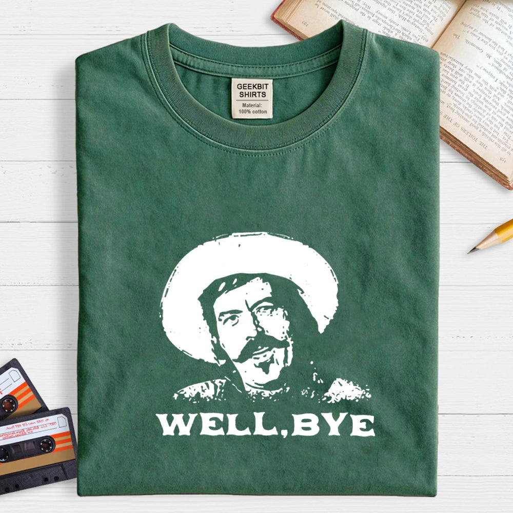 Well, Bye  T-Shirt