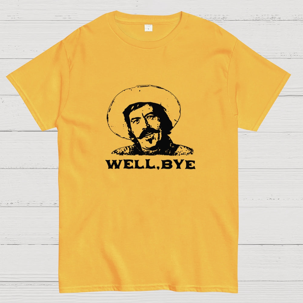 Well, Bye  T-Shirt