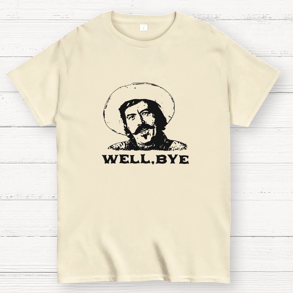 Well, Bye  T-Shirt