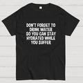 Stay Hydrated  T-Shirt