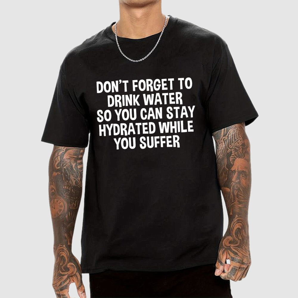 Stay Hydrated  T-Shirt