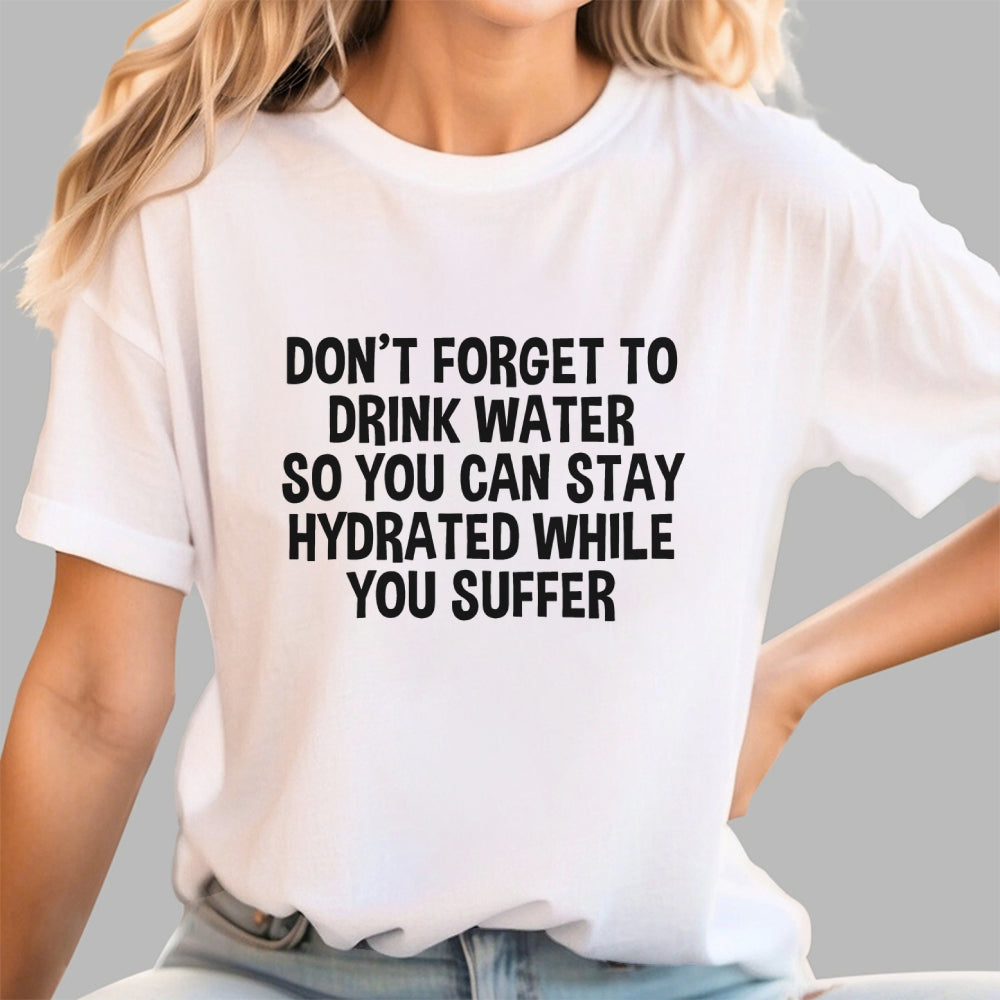 Stay Hydrated  T-Shirt