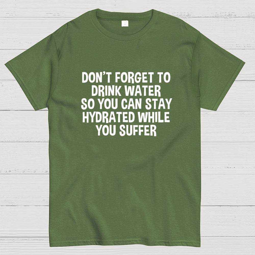 Stay Hydrated  T-Shirt