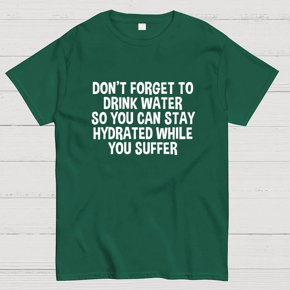 Stay Hydrated  T-Shirt