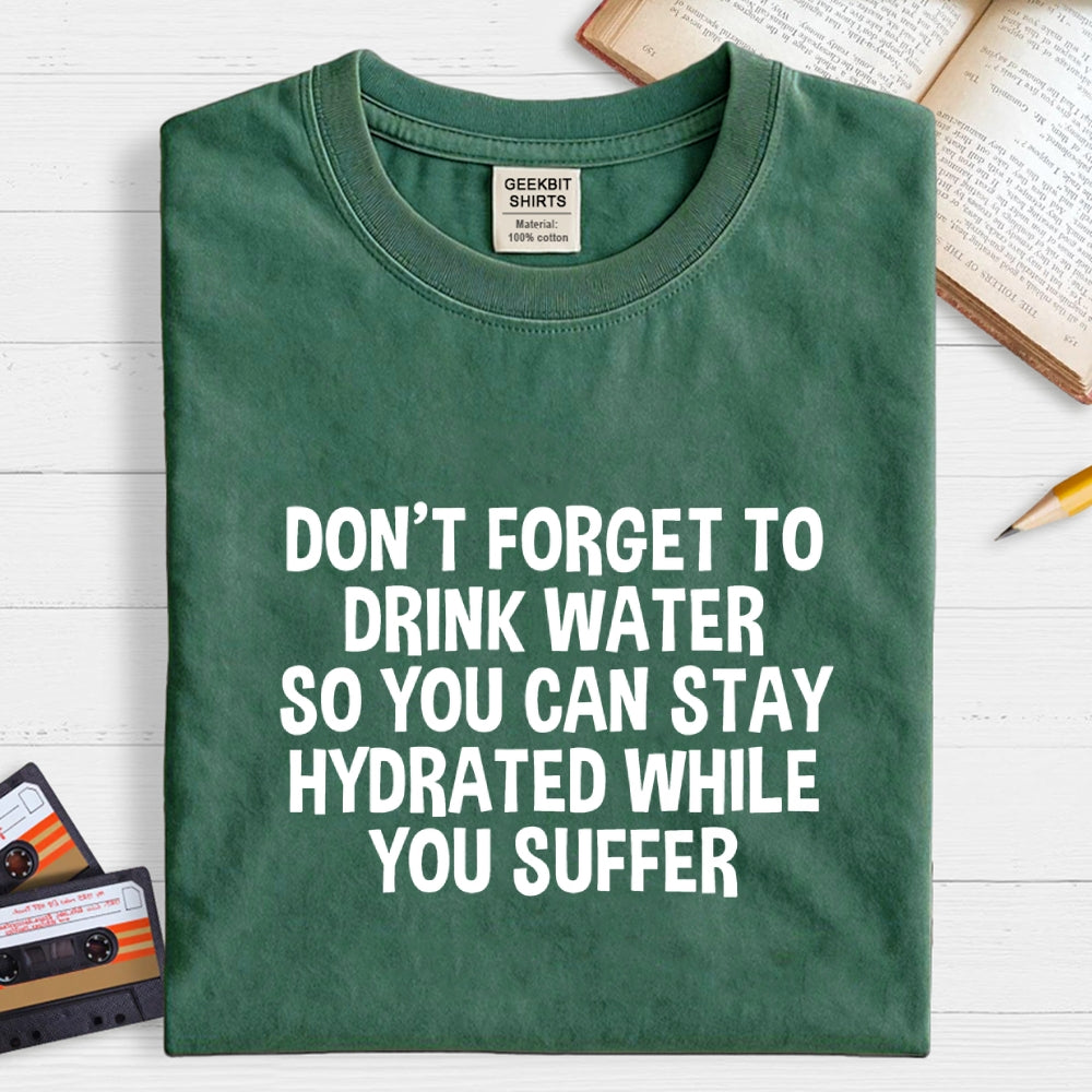 Stay Hydrated  T-Shirt