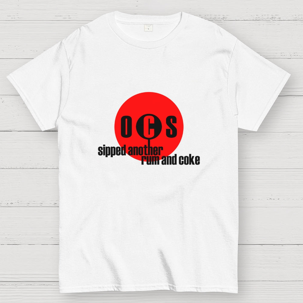 Sipped Another Rum And Coke  T-Shirt