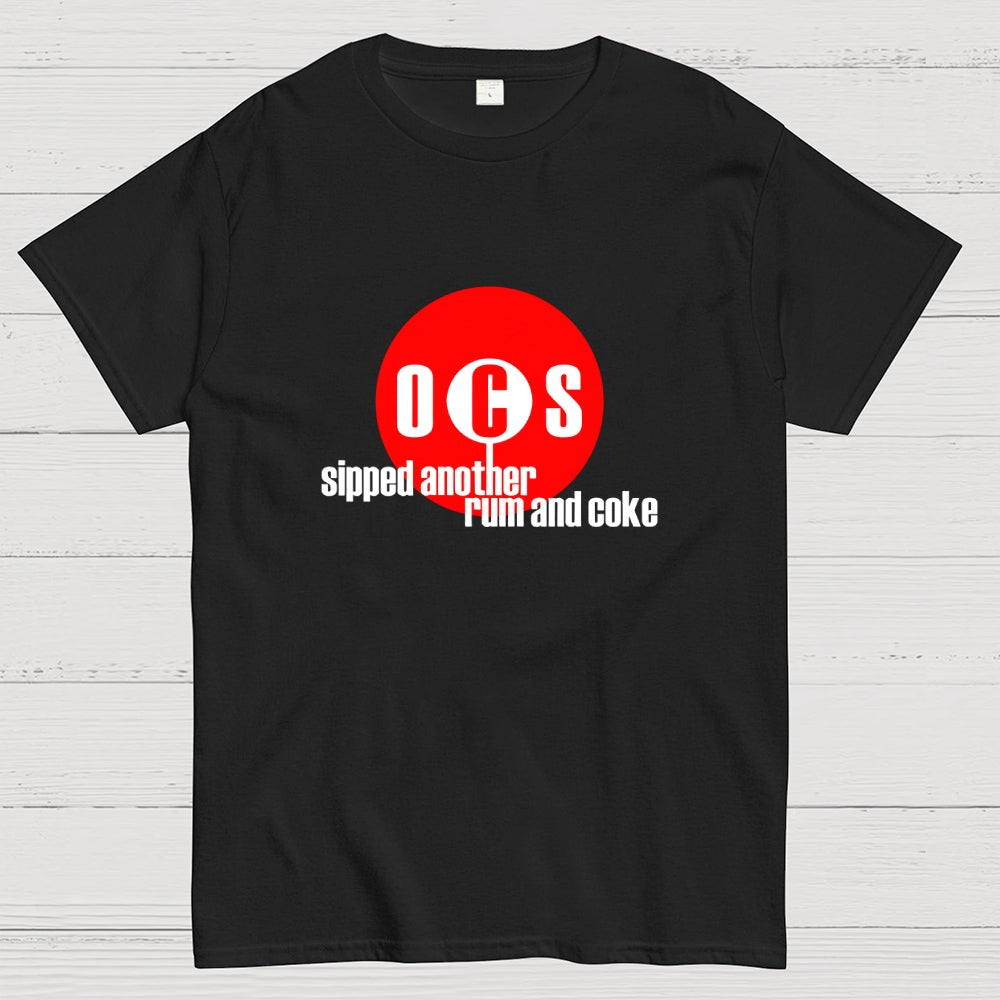 Sipped Another Rum And Coke  T-Shirt
