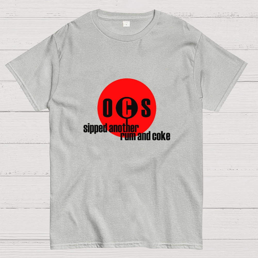 Sipped Another Rum And Coke  T-Shirt