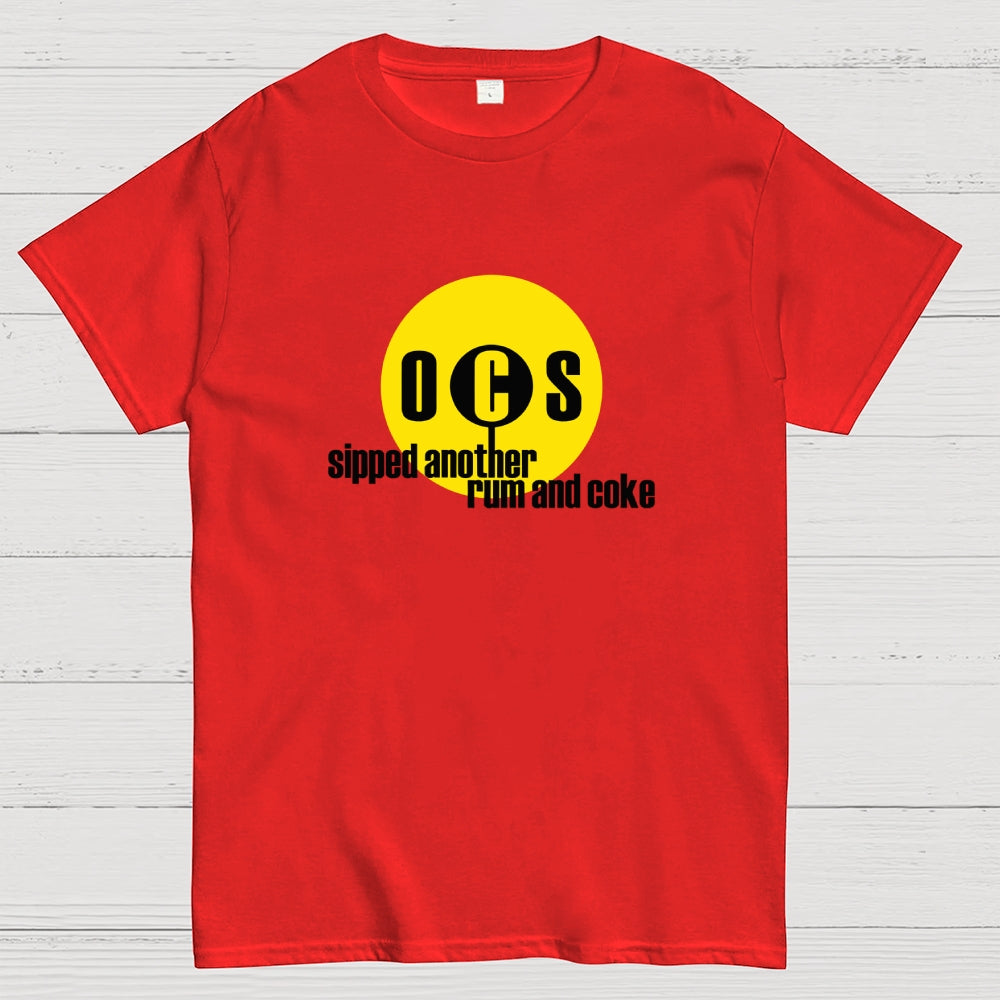 Sipped Another Rum And Coke  T-Shirt